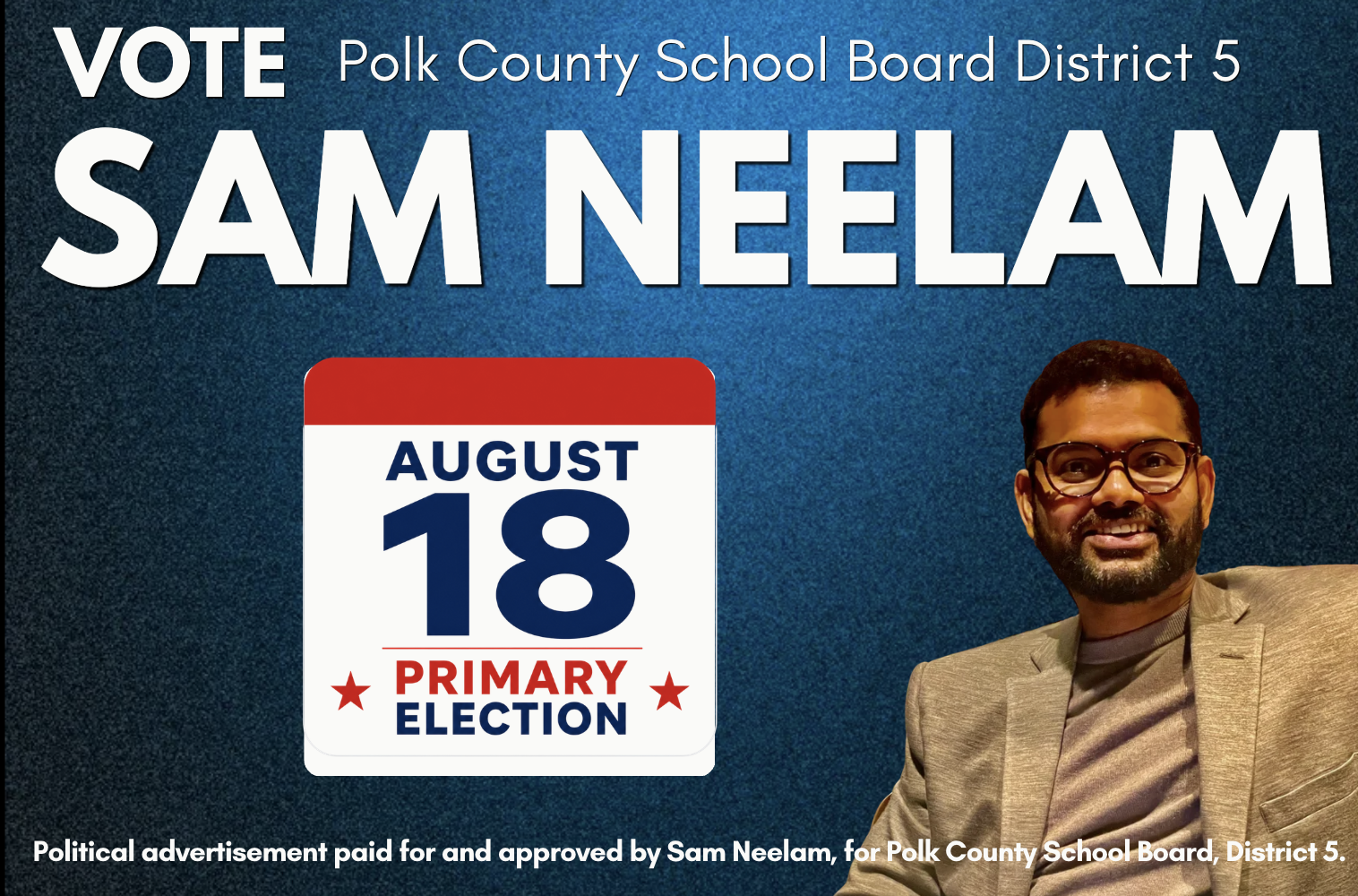 Paid political advertisement. Paid for and approved by Sam Neelam, for Polk County school board district 5